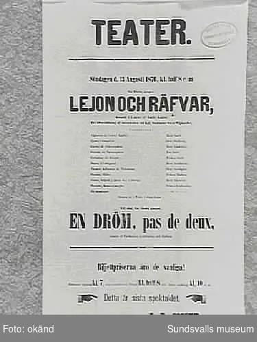 "Lejon och Rävar", Söndagen d. 13 Augusti 1876, kl half 8 e. m, J.F.Smitts teatersällskap.Tryckeri: Sundsvall, J.H. Stuves Boktryckeri.