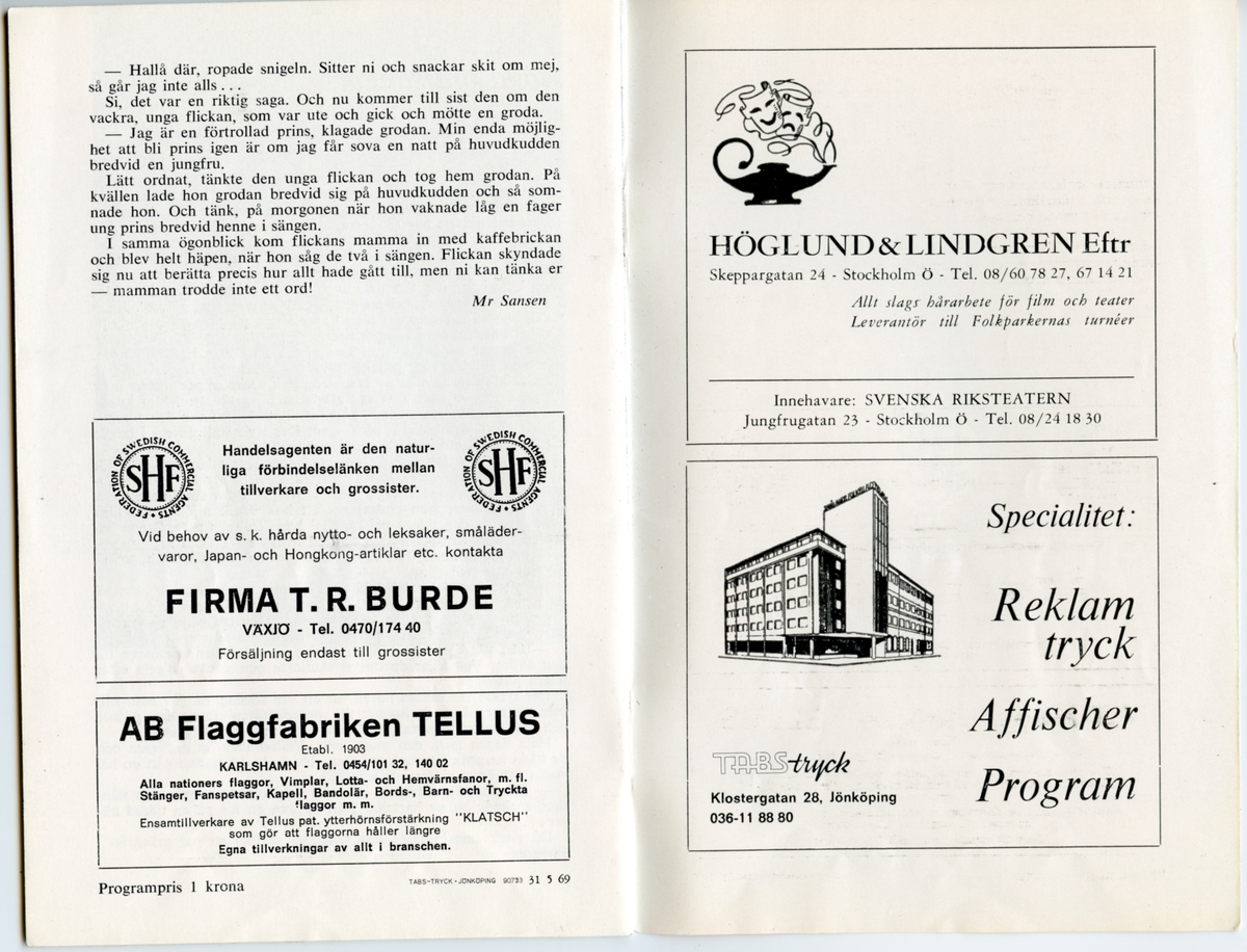 Program från Tjadden-revyn "Sagor och Sängar" - 1969. Innehåller information om föreställningen och annonser.


Tillstånd vid förvärv: Gott skick.