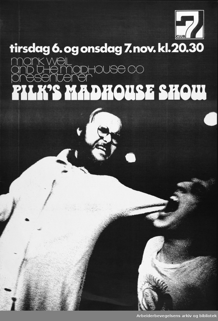 Club 7. Tirsdag 6 og onsdag 7 november (1979) Kl. 20.30. Mark Weil og and the madhouse co presenterer Pilk's Madhouse show. Grafisk design Torstein Nybø.