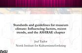 Standards and guidelines for museum climate: Influencing factors, recent trends, and the ASHRAE chapter, Joel Taylor