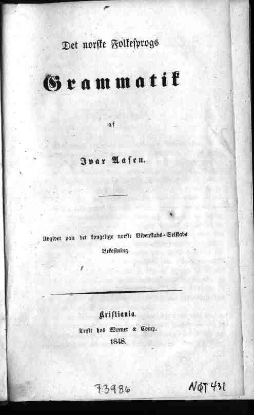 Ivar Aasen: Det norske Folkesprogs Grammatik. Christiania, 1843.