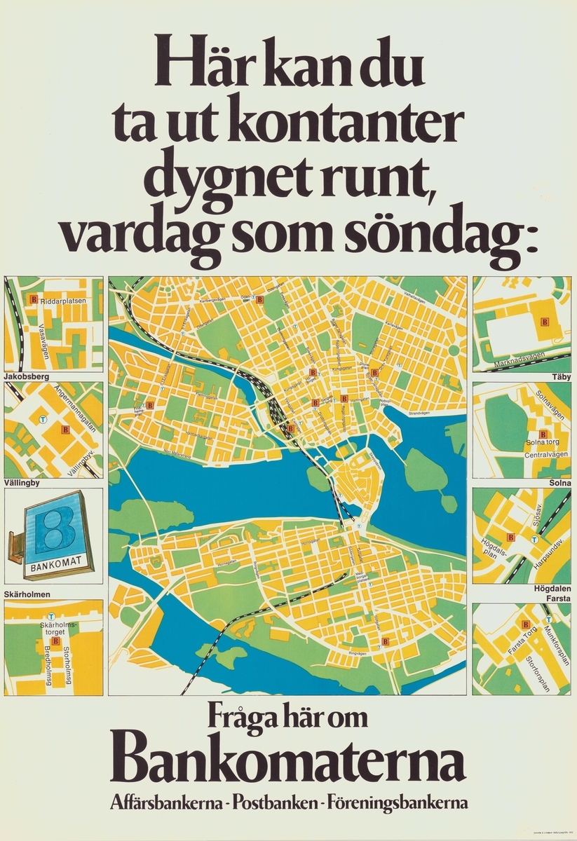 Affisch med text och sju illustreringar av kartor. En stor karta i mitten av Stockholm, resterande visar stockholmsförorter. Bankomat.