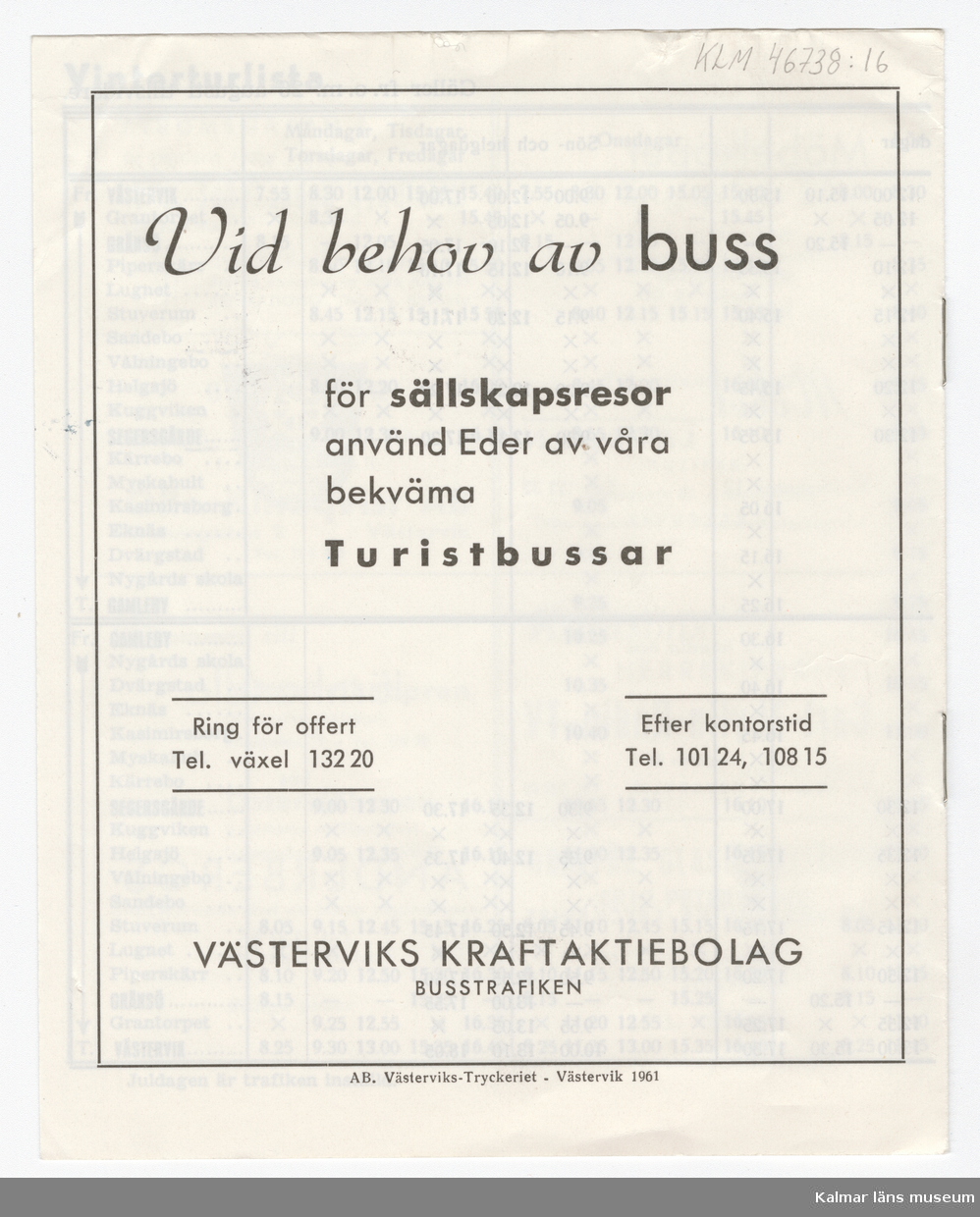 KLM 46738:16. Tidtabell, Turlista. Tryckt busstidtabell av vitt papper med svart text. Häfte med flera sidor. Tabeller med destination, dagar, tider samt hållplater. I häftet finns även reklam för olika verksamheter i Västervik. Titel: TURLISTA för Linje 4.