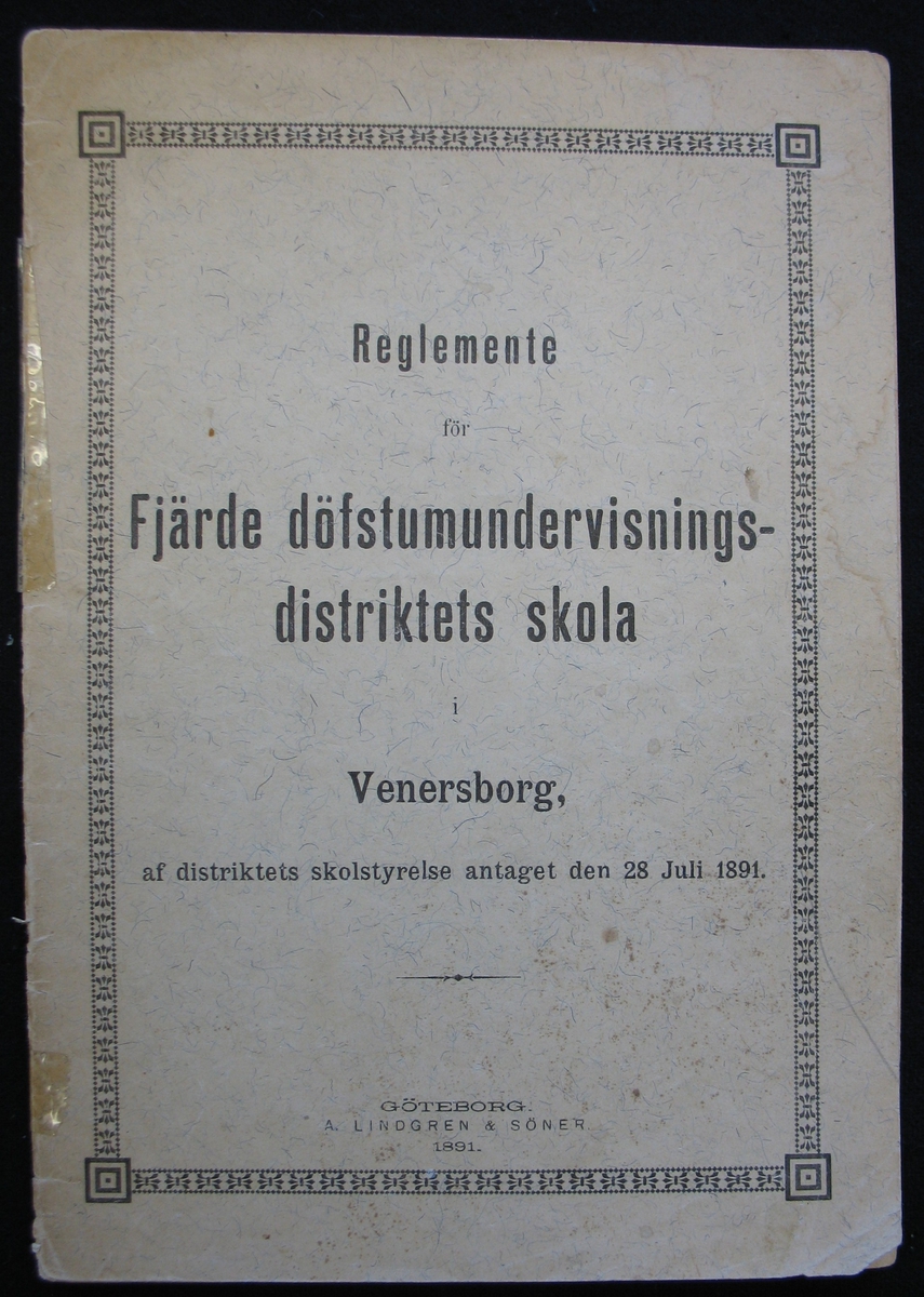 Häfte: ''Reglemente för Fjärde döfstumundervisningsdistriktets skola. Venersborg, af distriktets skolstyrelse antaget den 28 Juli 1891.''