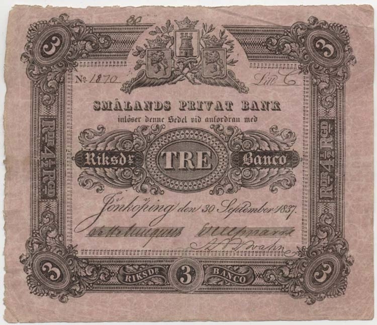 Enskilda banker. Smålands Privatbank 3 rdr. banco/
4 1/2 rdr. riksgälds 1837.
Littbokstav/nr: C 1870.
Sedelfakta/kommentar: 1:a oktroyen 1/7 1837 - 30/6 1847.
En sällsynt och mycket välbevarad  sedel.
Konstnär: C. A. Broling.
Övrigt: Litteratur: Platbarzdis Sveriges sedlar III sid. 64 nr. 4.
M. Widell, Smålandsbankens sedlar NLS. Gbg. 1988.
Funktion: Betalningsmedel