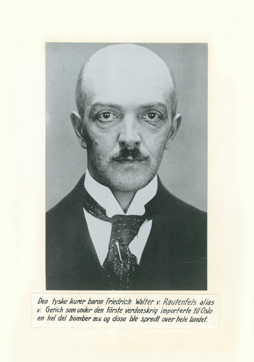 Tysk kurer baron Friedrich Walter v. Rautenfels alias v. Gerich som under den første verdenskrig importerte til Oslo en hel del bomber m.v. og disse ble spredt over hele landet.