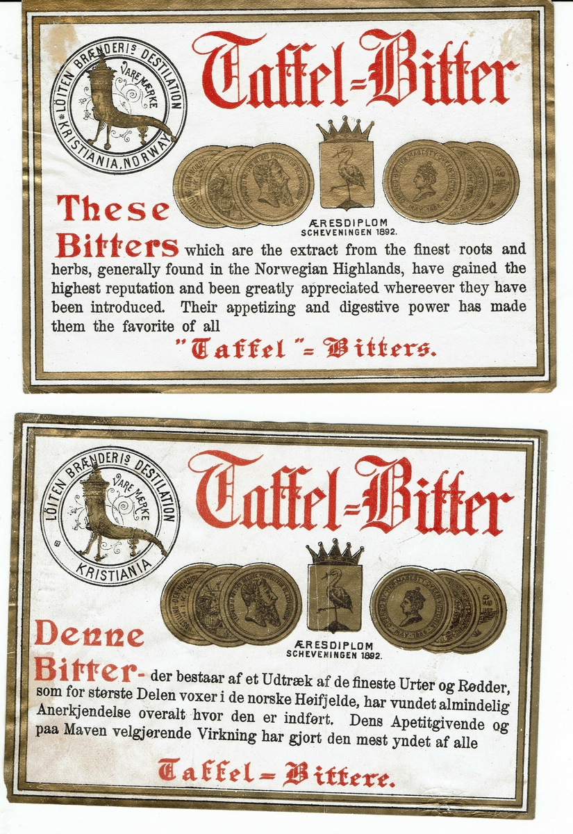 Taffel-Bitter. Løiten Brænderis Destilation, Kristiania. Æresdiplom Scheveningen 1892. Norsk og engelsk utgave. 