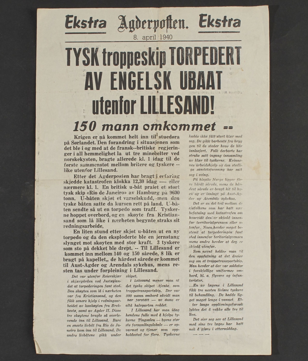 Agderposten, Ekstrautgave 9. april 1940.  1 ark, trykk på den ene side.  Overskrift: "   Tysk troppeskip torpedert av engelsk ubaat utenfor Lillesand.   150 mann omkommet.