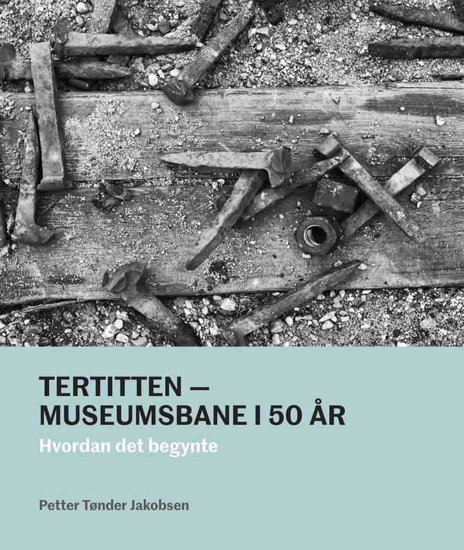 Tertitten - Museumsbane i 50. Hvordan det begynte.