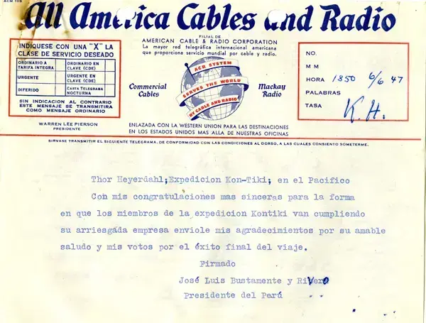 Bildet er et telegram datert 6. juni 1947. Arket er gulnet og den maskinskrevne teksten er blå. Øverst står det All America Cables and Radio. Teksten er skrevet på spansk av presidenten i Peru og handler om Kon-Tiki-ekspedisjonen. 